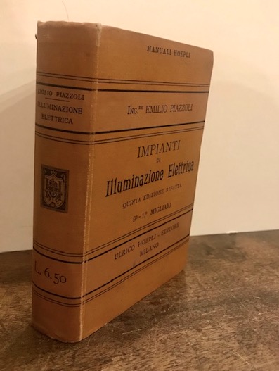 Emilio Piazzoli Impianti di illuminazione elettrica. Manuale pratico 1901 Milano U. Hoepli